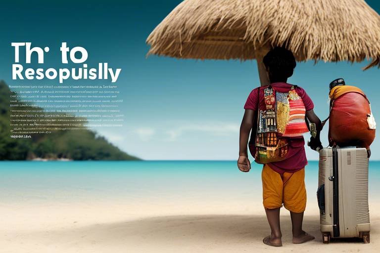 How to Travel Responsibly - Trends in Ethical Tourism